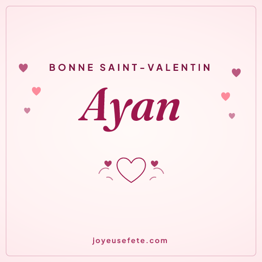 Image carrée « Bonne Saint-Valentin Ayan » pour WhatsApp