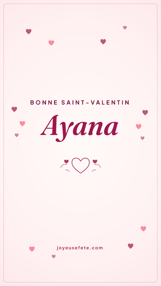 Image « Bonne Saint-Valentin Ayana » au format story