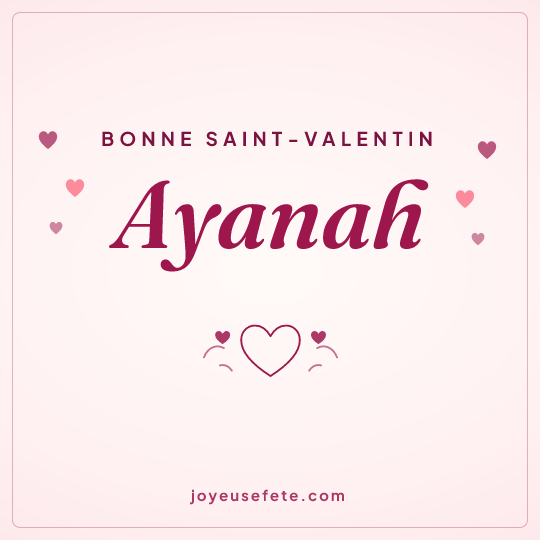 Image carrée « Bonne Saint-Valentin Ayanah » pour WhatsApp