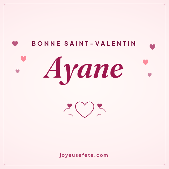 Image carrée « Bonne Saint-Valentin Ayane » pour WhatsApp