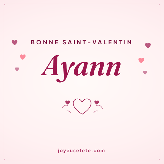 Image carrée « Bonne Saint-Valentin Ayann » pour WhatsApp