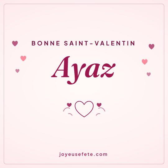 Image carrée « Bonne Saint-Valentin Ayaz » pour WhatsApp