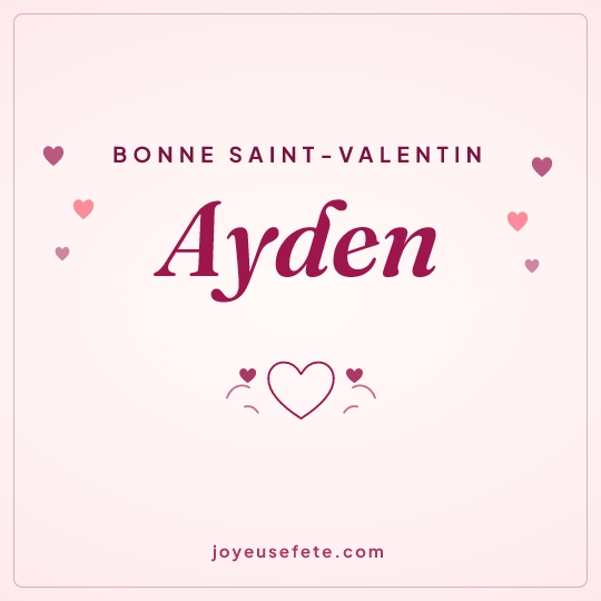 Image carrée « Bonne Saint-Valentin Ayden » pour WhatsApp
