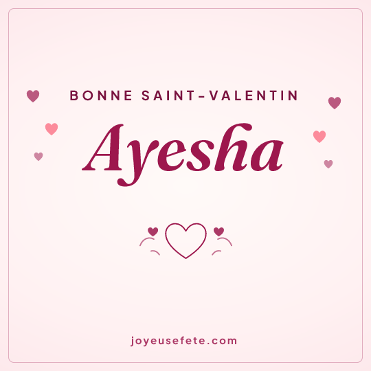 Image carrée « Bonne Saint-Valentin Ayesha » pour WhatsApp