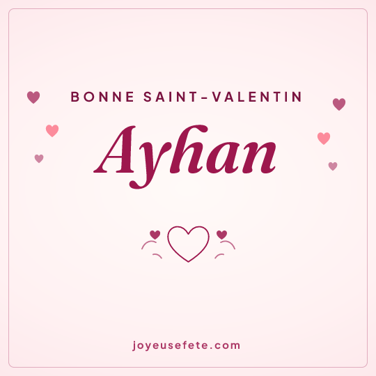 Image carrée « Bonne Saint-Valentin Ayhan » pour WhatsApp