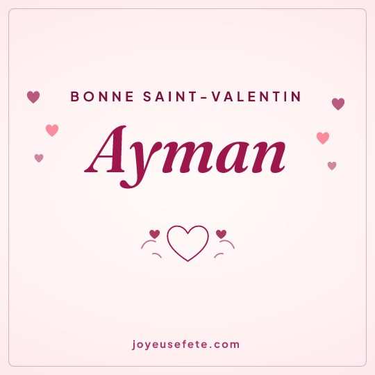 Image carrée « Bonne Saint-Valentin Ayman » pour WhatsApp
