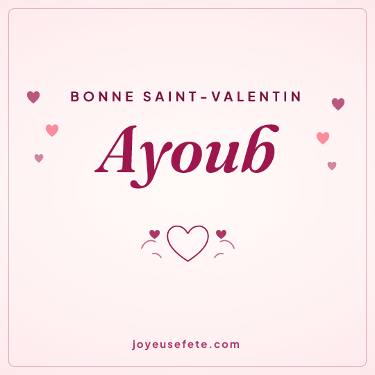 Image carrée « Bonne Saint-Valentin Ayoub » pour WhatsApp