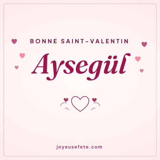 Image carrée « Bonne Saint-Valentin Aysegül » pour WhatsApp