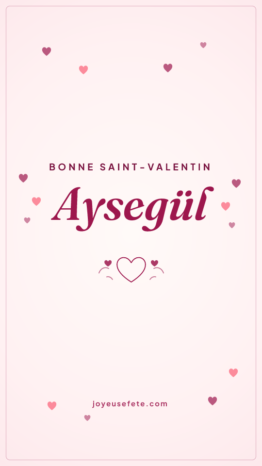 Image « Bonne Saint-Valentin Aysegül » au format story