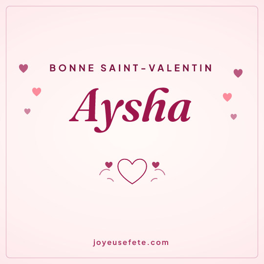 Image carrée « Bonne Saint-Valentin Aysha » pour WhatsApp
