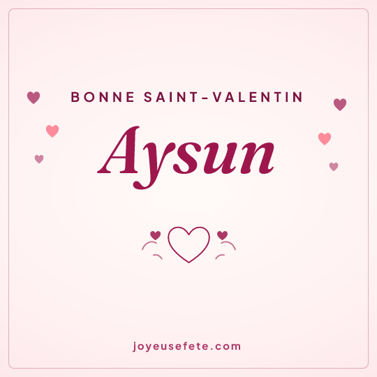Image carrée « Bonne Saint-Valentin Aysun » pour WhatsApp