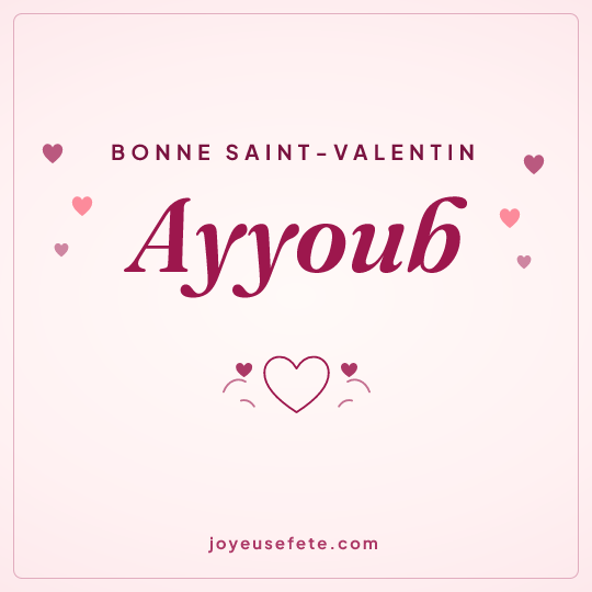 Image carrée « Bonne Saint-Valentin Ayyoub » pour WhatsApp