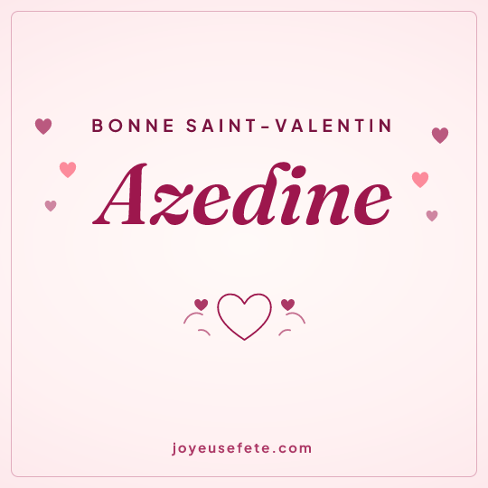 Image carrée « Bonne Saint-Valentin Azedine » pour WhatsApp