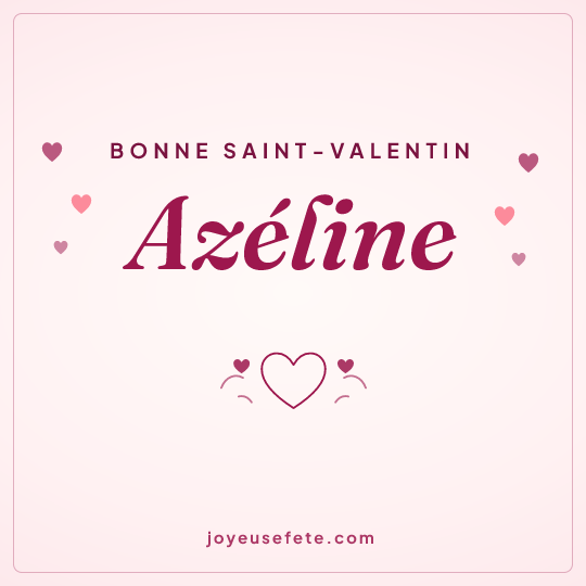 Image carrée « Bonne Saint-Valentin Azéline » pour WhatsApp