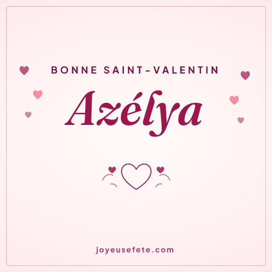 Image carrée « Bonne Saint-Valentin Azélya » pour WhatsApp