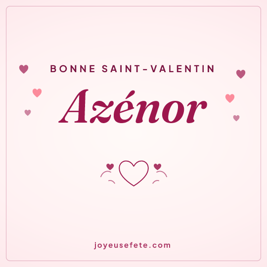 Image carrée « Bonne Saint-Valentin Azénor » pour WhatsApp