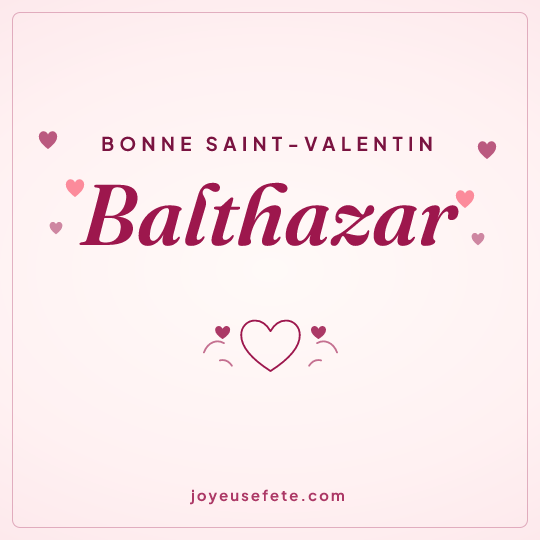 Image carrée « Bonne Saint-Valentin Balthazar » pour WhatsApp