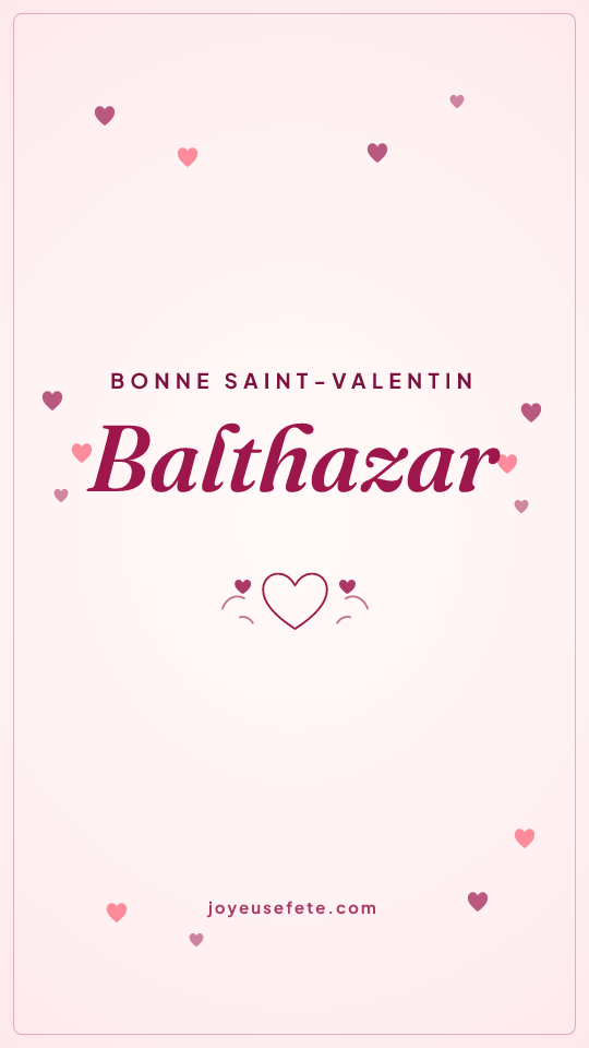 Image « Bonne Saint-Valentin Balthazar » au format story