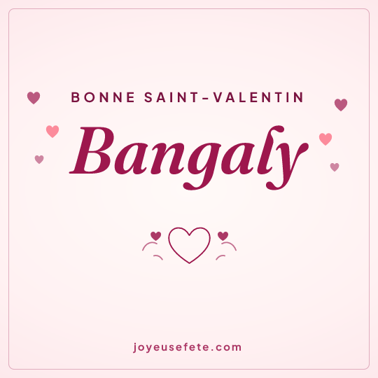 Image carrée « Bonne Saint-Valentin Bangaly » pour WhatsApp