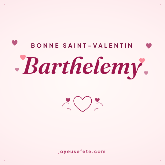 Image carrée « Bonne Saint-Valentin Barthelemy » pour WhatsApp