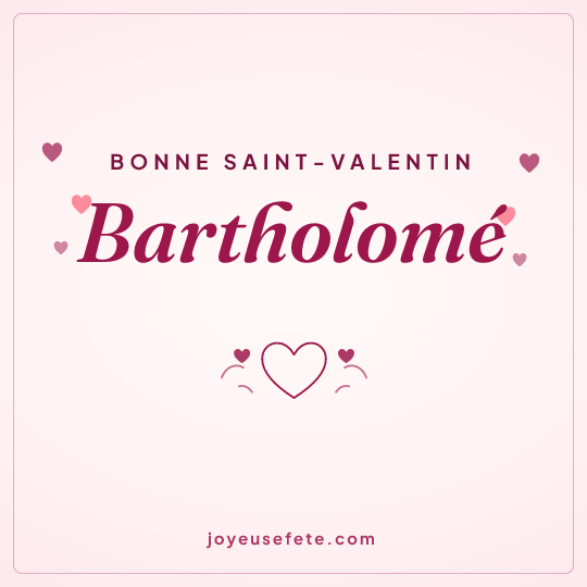 Image carrée « Bonne Saint-Valentin Bartholomé » pour WhatsApp