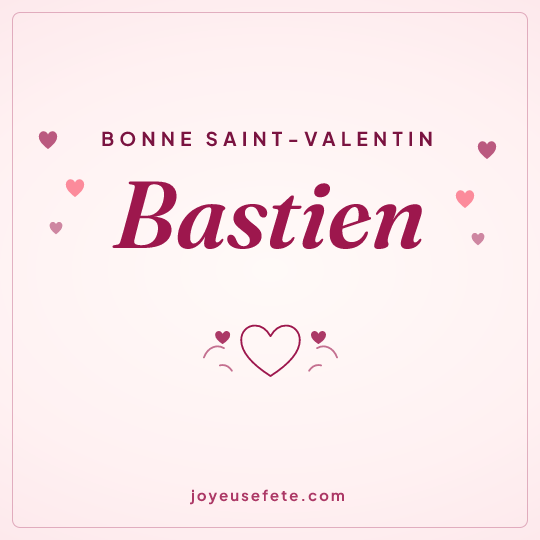 Image carrée « Bonne Saint-Valentin Bastien » pour WhatsApp