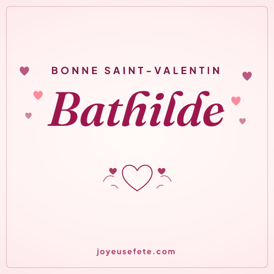 Image carrée « Bonne Saint-Valentin Bathilde » pour WhatsApp