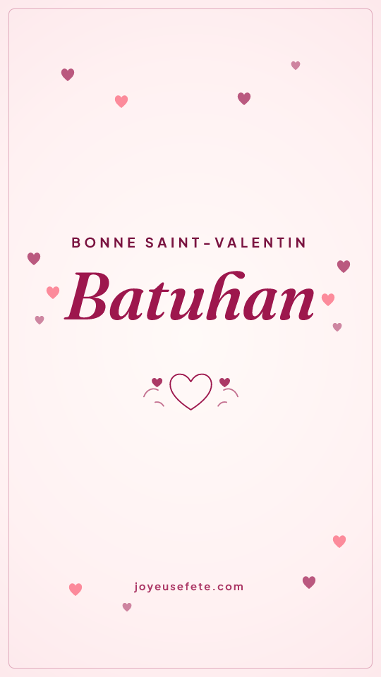 Image « Bonne Saint-Valentin Batuhan » au format story