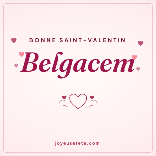 Image carrée « Bonne Saint-Valentin Belgacem » pour WhatsApp