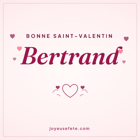 Image carrée « Bonne Saint-Valentin Bertrand » pour WhatsApp