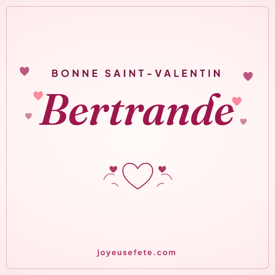 Image carrée « Bonne Saint-Valentin Bertrande » pour WhatsApp