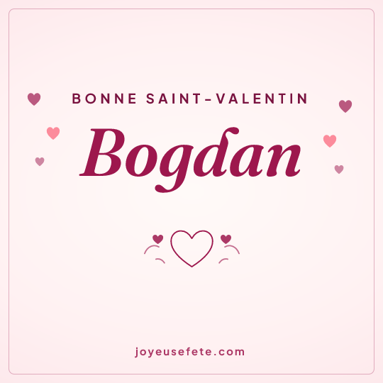 Image carrée « Bonne Saint-Valentin Bogdan » pour WhatsApp
