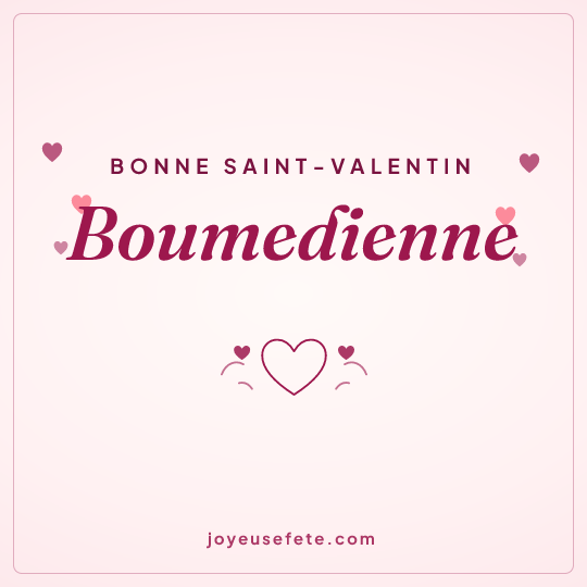 Image carrée « Bonne Saint-Valentin Boumedienne » pour WhatsApp