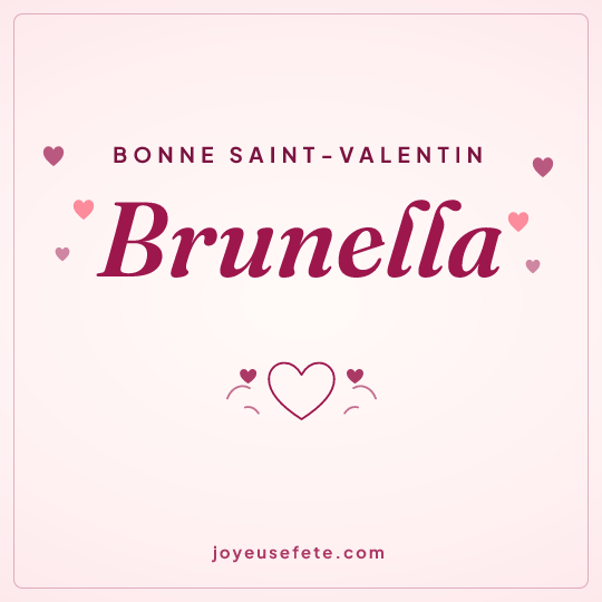 Image carrée « Bonne Saint-Valentin Brunella » pour WhatsApp