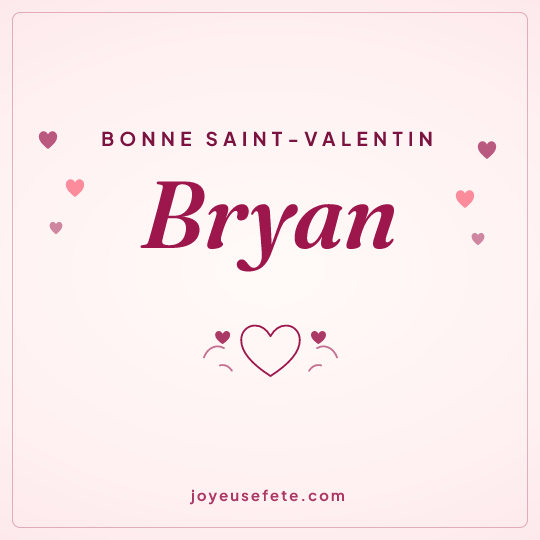 Image carrée « Bonne Saint-Valentin Bryan » pour WhatsApp