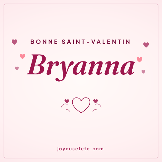 Image carrée « Bonne Saint-Valentin Bryanna » pour WhatsApp