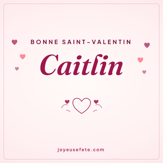 Image carrée « Bonne Saint-Valentin Caitlin » pour WhatsApp