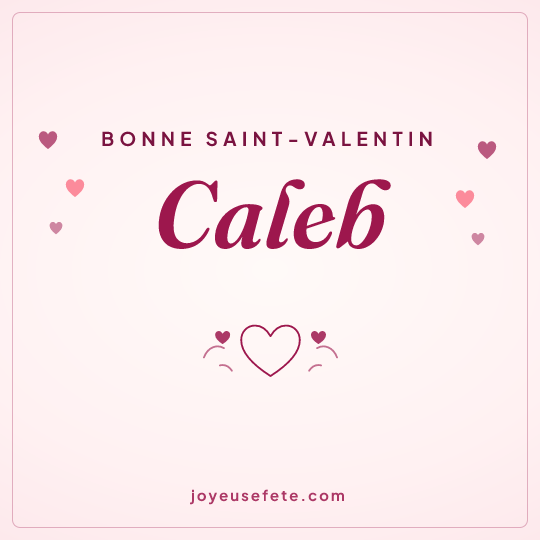 Image carrée « Bonne Saint-Valentin Caleb » pour WhatsApp