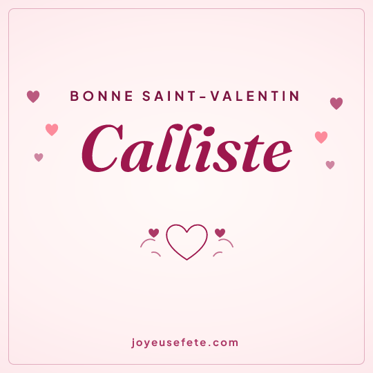 Image carrée « Bonne Saint-Valentin Calliste » pour WhatsApp