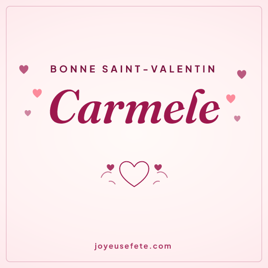 Image carrée « Bonne Saint-Valentin Carmele » pour WhatsApp