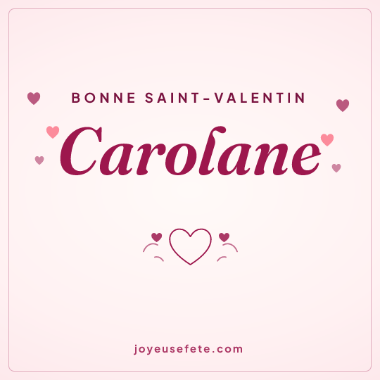 Image carrée « Bonne Saint-Valentin Carolane » pour WhatsApp