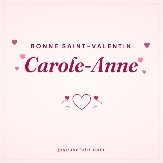 Image carrée « Bonne Saint-Valentin Carole-Anne » pour WhatsApp