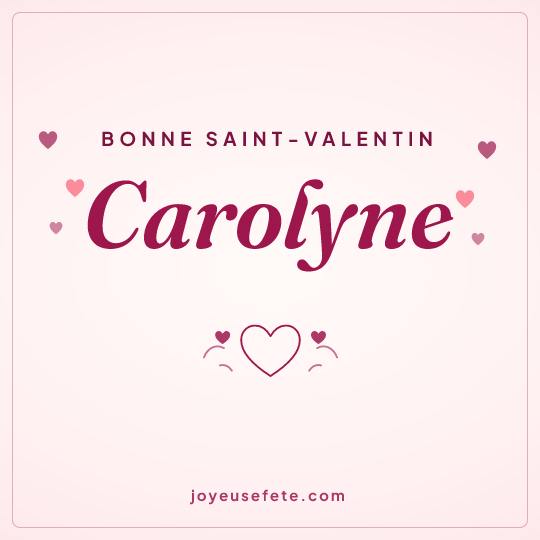 Image carrée « Bonne Saint-Valentin Carolyne » pour WhatsApp
