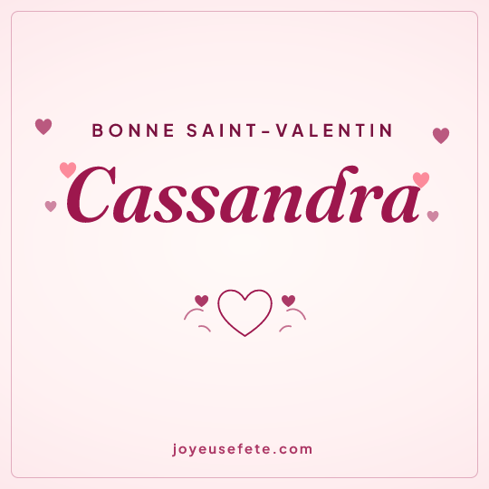Image carrée « Bonne Saint-Valentin Cassandra » pour WhatsApp