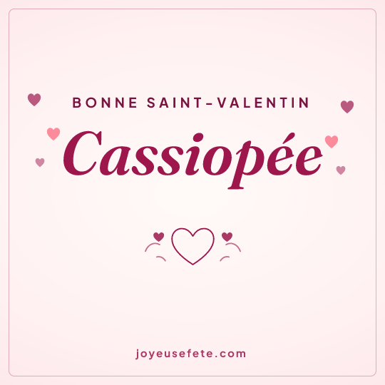 Image carrée « Bonne Saint-Valentin Cassiopée » pour WhatsApp