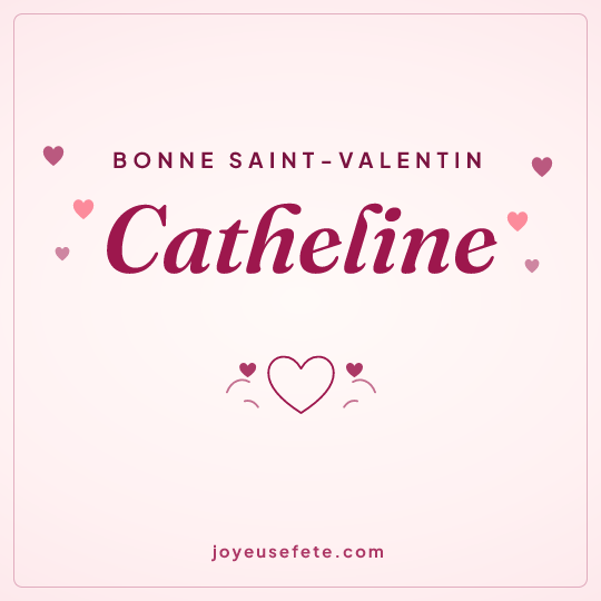 Image carrée « Bonne Saint-Valentin Catheline » pour WhatsApp