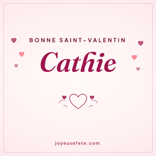 Image carrée « Bonne Saint-Valentin Cathie » pour WhatsApp