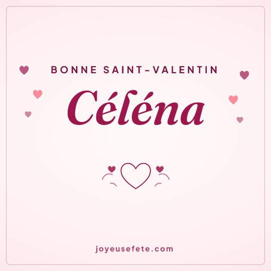 Image carrée « Bonne Saint-Valentin Céléna » pour WhatsApp