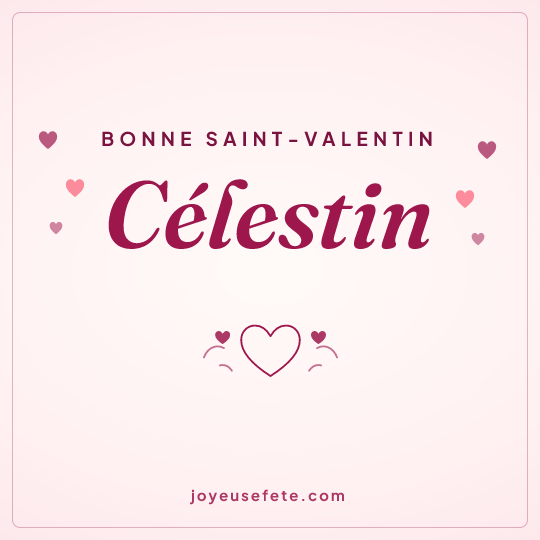 Image carrée « Bonne Saint-Valentin Célestin » pour WhatsApp