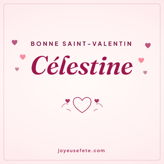 Image carrée « Bonne Saint-Valentin Célestine » pour WhatsApp